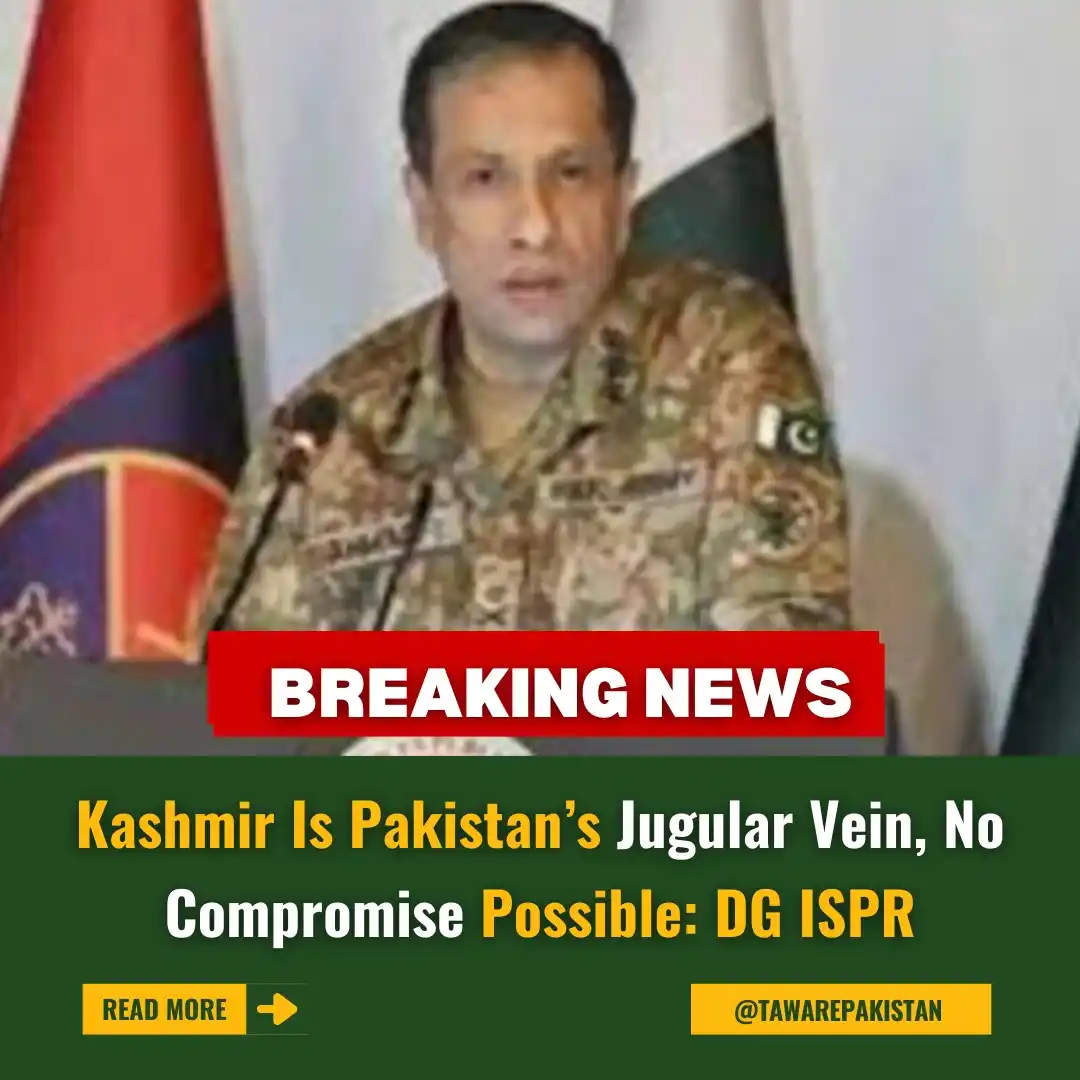 Image from Tawar-e-Pakistan : Kashmir Is Pakistan’s Jugular Vein, No Compromise Possible: DG ISPR h...
