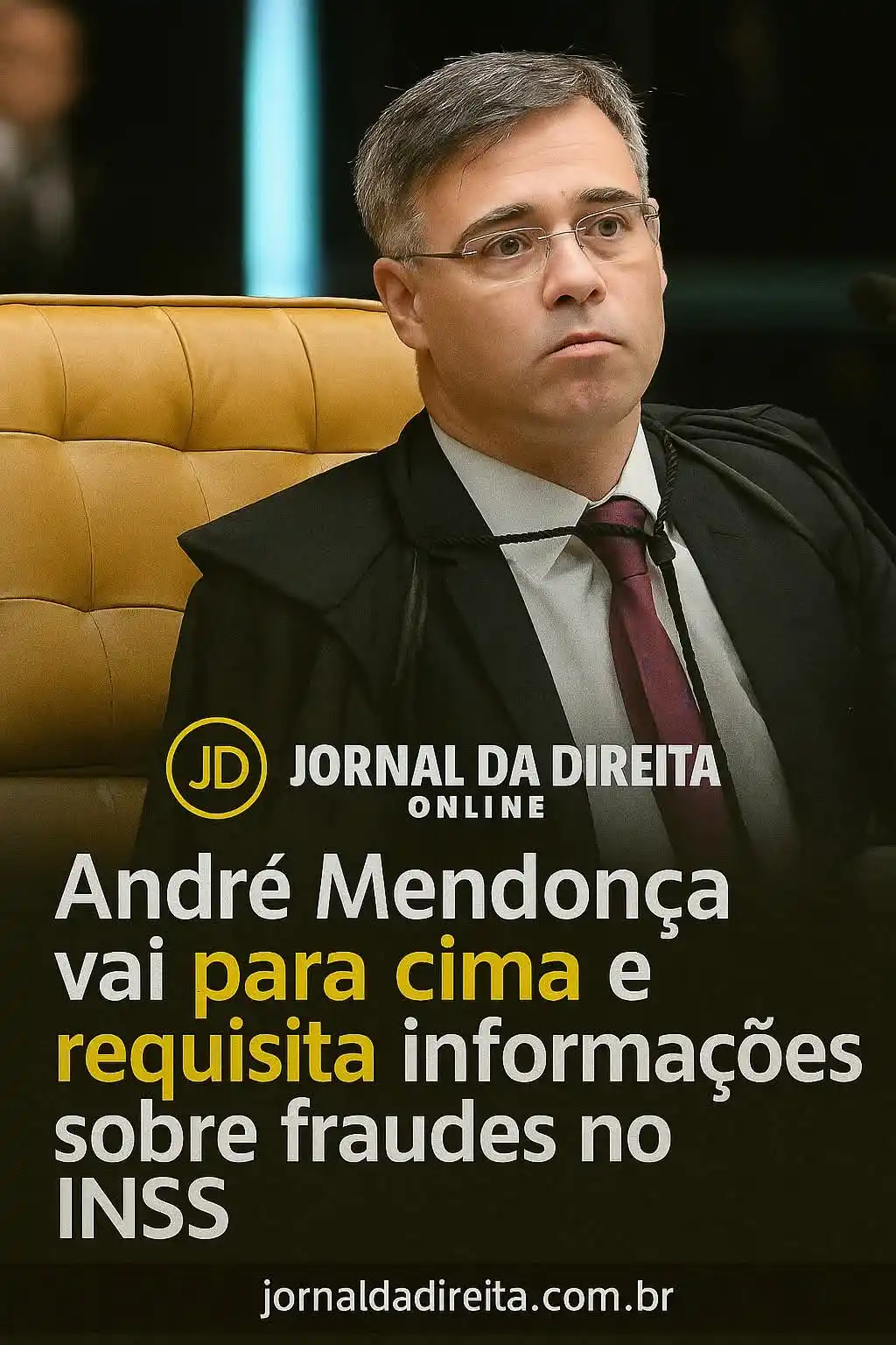 Image from Jornal Da Direita Online: O ministro do STF André Mendonça enviou uma série de solicitações a ór...