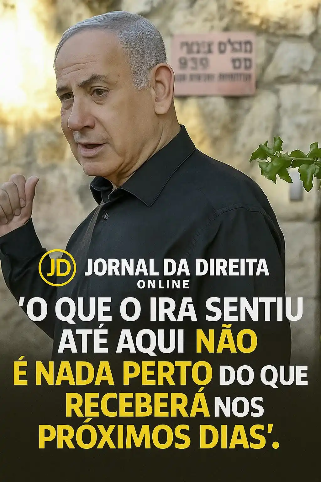 Image from Jornal Da Direita Online: O primeiro-ministro israelense, Benjamin Netanyahu, afirmou neste sába...