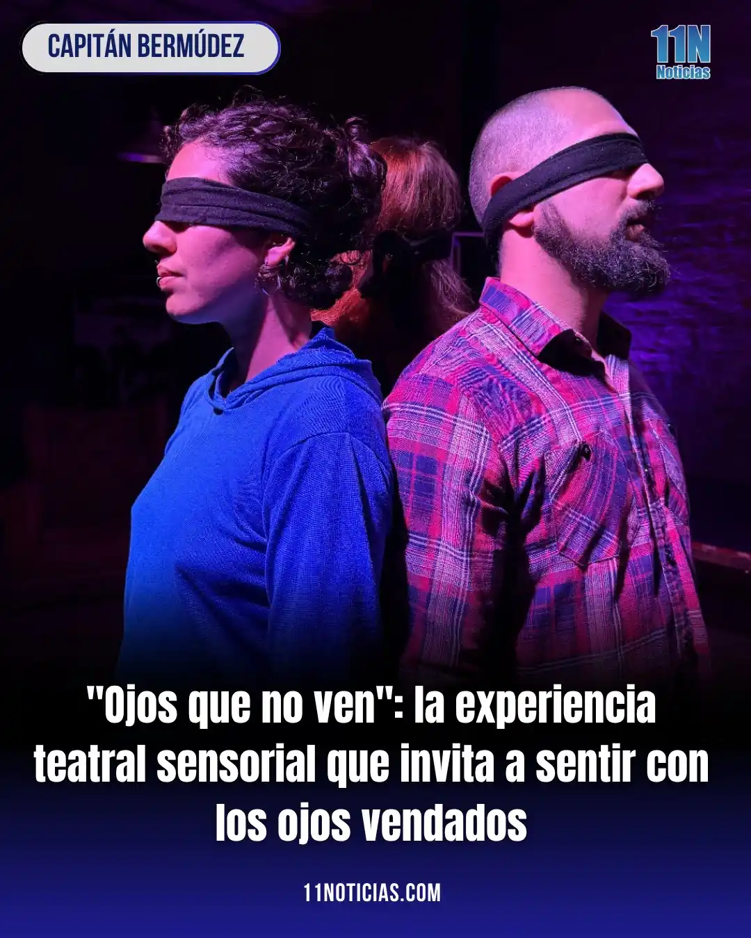 Image from 11Noticias: 🎭➡️  *"Ojos que no ven": la experiencia teatral sensorial que invita ...