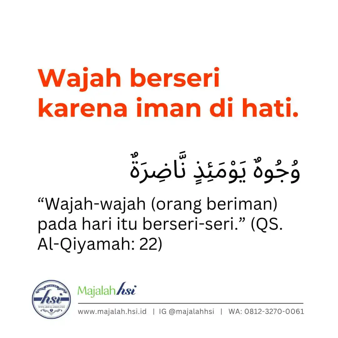 Image from Majalah HSI (Berbagi Ilmu. Berbagi Kebaikan): “Wajah-wajah (orang beriman) pada hari itu berseri-seri”. [QS. Al-Qiya...