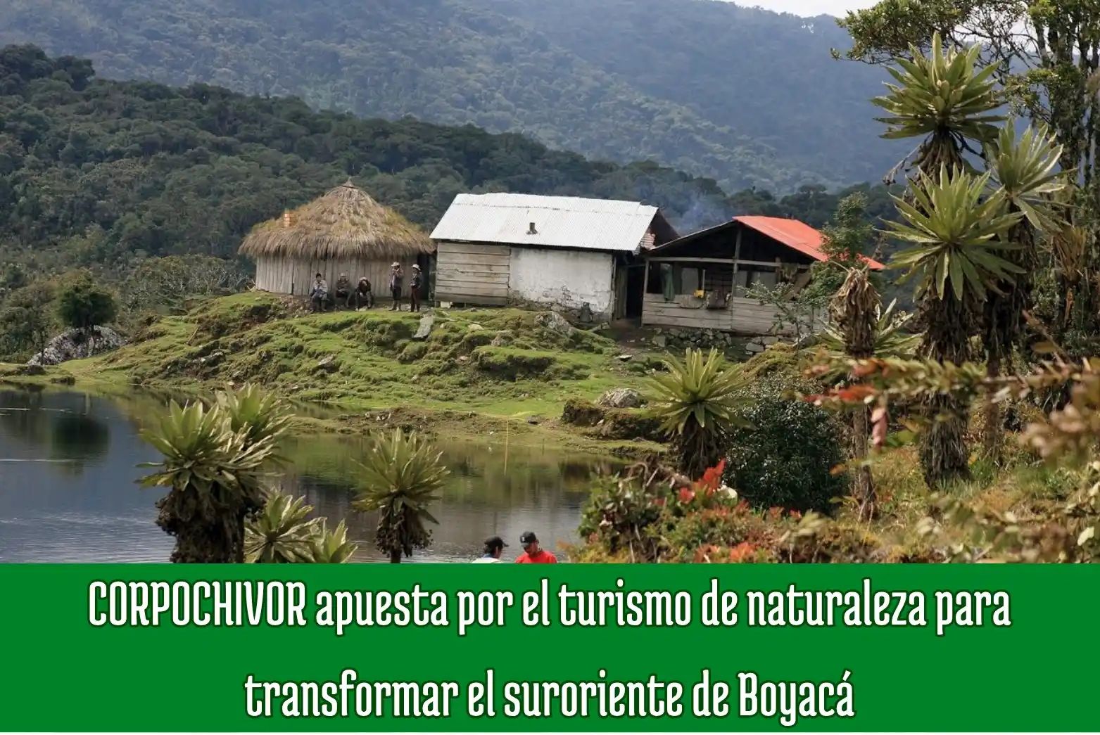 Image from Boyacá Le Informa: CORPOCHIVOR apuesta por el turismo de naturaleza para transformar el s...