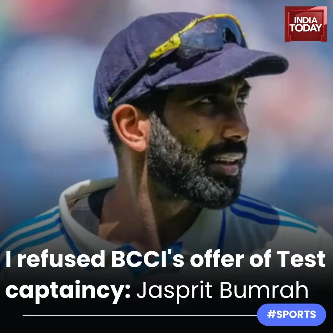 Image from India Today: *In Short:* ➡️ Jasprit Bumrah reveals that he was offered Test capta...