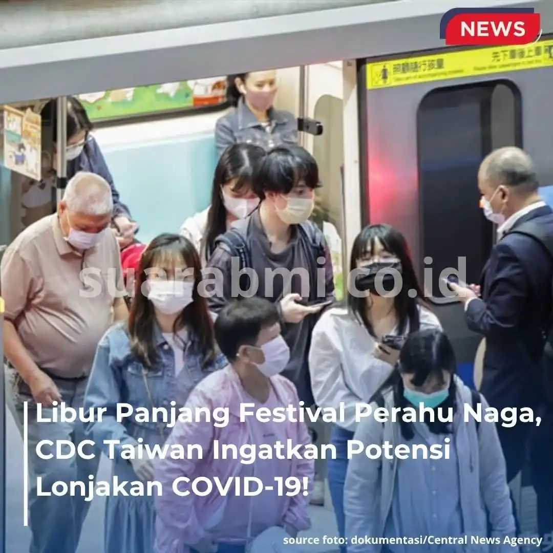 Image from SuaraBMI: Libur Festival Perahu Naga, CDC Taiwan Ingatkan Warga Waspadai COVID-1...