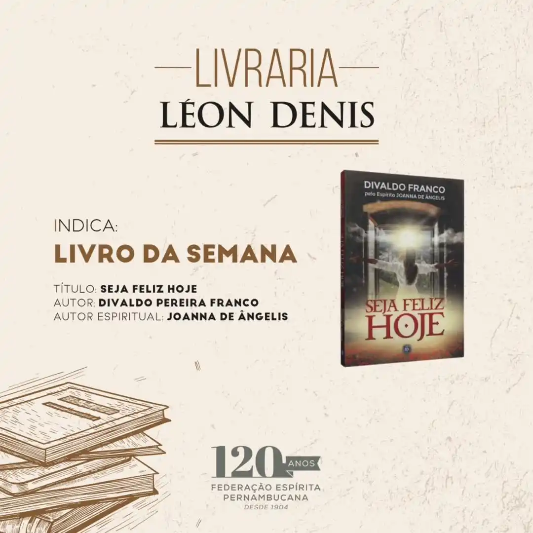 Image from Federação Espírita Pernambucana: 📚"Seja feliz hoje", de Divaldo Pereira Franco, pelo Espírito Joanna d...