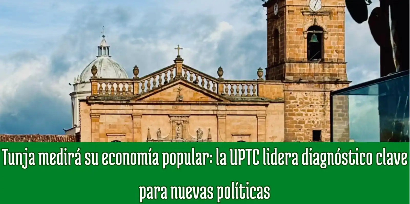 Image from Boyacá Le Informa: Tunja medirá su economía popular: la UPTC lidera diagnóstico clave par...
