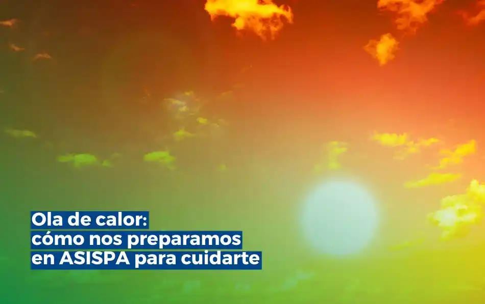 Image from ASISPA: 🌞🛑 *ASISPA activa protocolo frente a la Ola de Calor* Con la llegad...