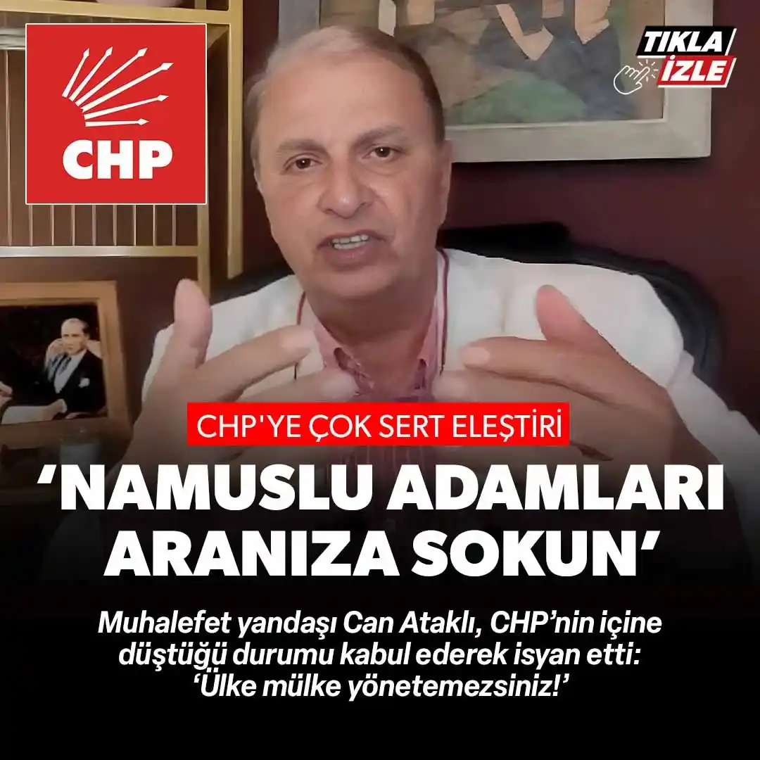 Image from Yeni Şafak: Can Ataklı CHP’lilere ‘namussuz’ dedi: 'Yetti ya, deli etmeyin insanı'...