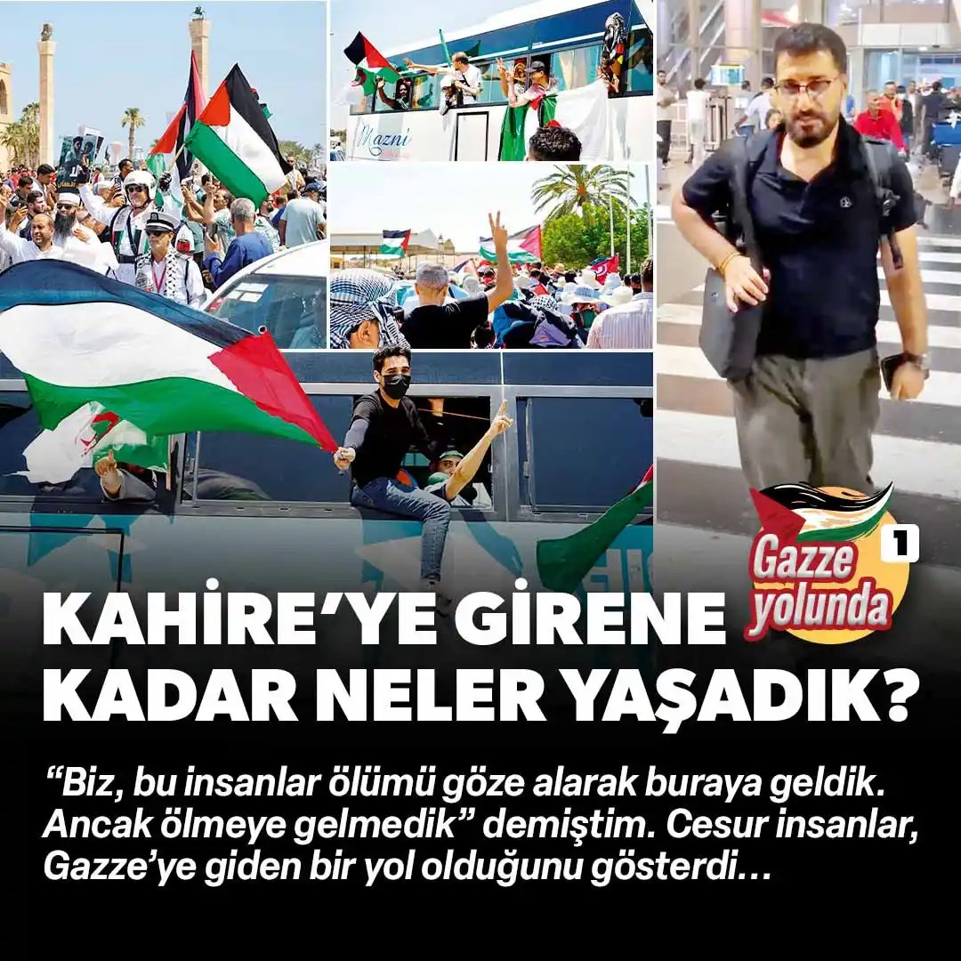 Image from Yeni Şafak: Ersin Çelik, Gazze aktivistlerinin Mısır serüvenini yazdı: Kahire'ye g...