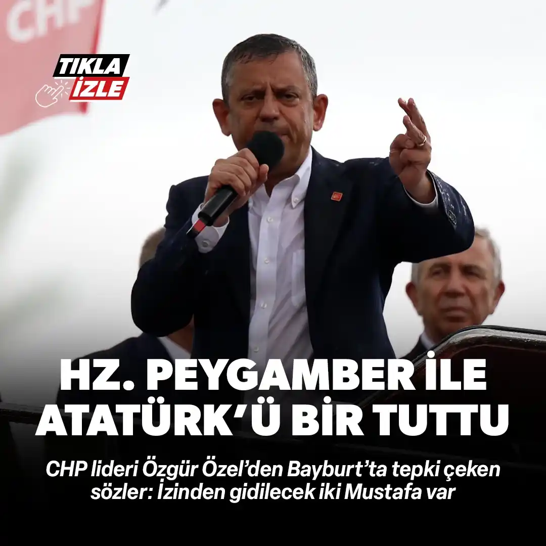 Image from Yeni Şafak: Özgür Özel'den tepki çeken sözler: Hz. Peygamber ile Atatürk'ü bir tut...