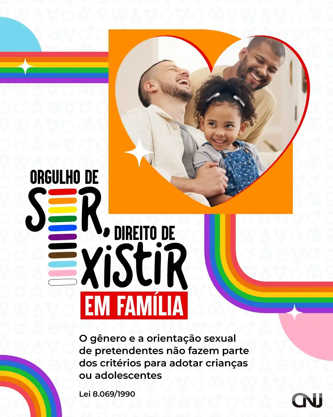 Image from CNJ: 🏳️🌈 *ORGULHO DE SER, DIREITO DE EXISTIR* 👨👨👧👦 _Toda família ...
