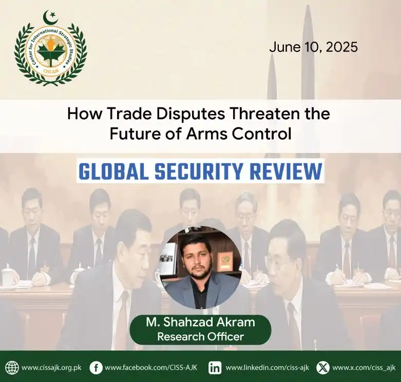 Image from Center for International Strategic Studies,AJK: *🌍 Shehzad Akram* of CISS AJK has analysed the future of Arms Control...