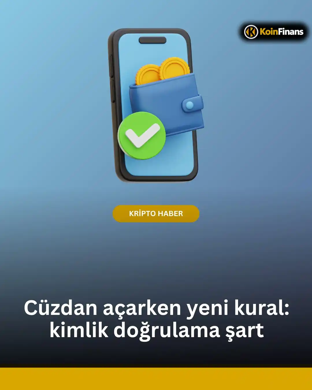 Image from KoinFinans: *Cüzdan Açarken Yeni Kural: Kimlik Doğrulama Şart* 👇 Kripto varlık h...