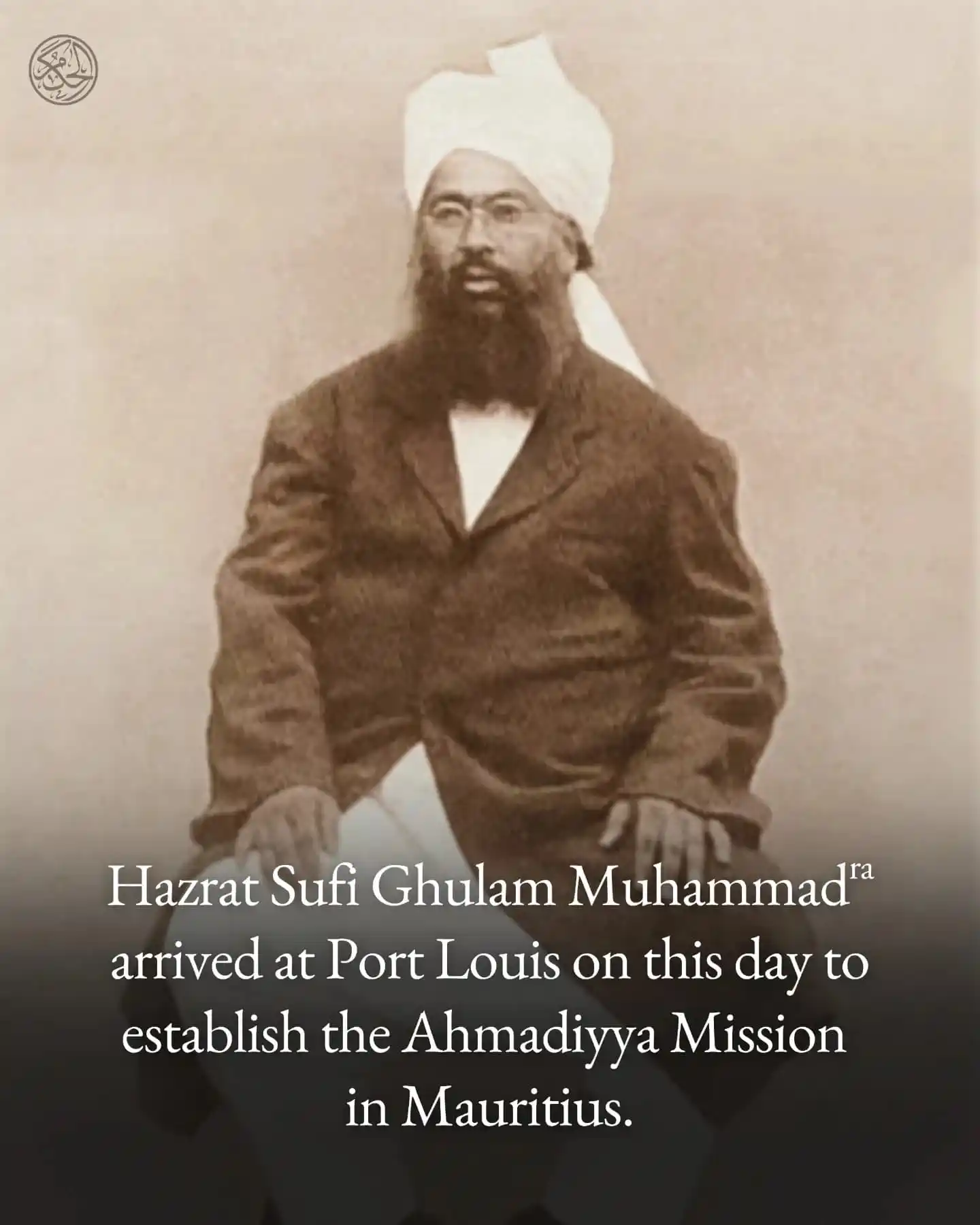 Image from AHMADIYYA HUB: *On This Day 🗓️ | 15 June* 🇲🇺 On 15 June 1915, Hazrat Sufi Ghulam ...