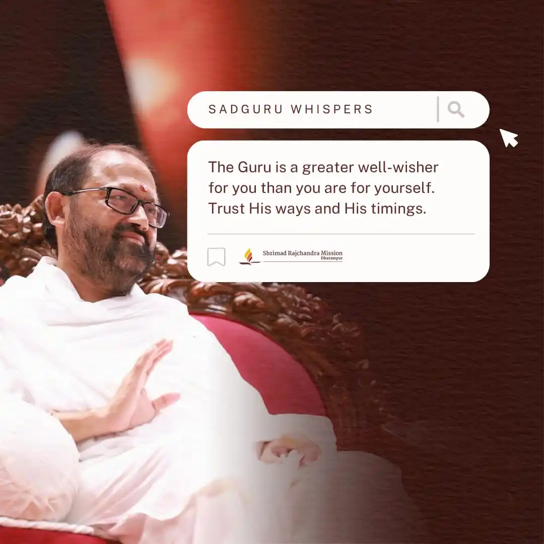 Image from Shrimad Rajchandra Mission Dharampur: The Guru is a greater well-wisher for you than you are for yourself. T...