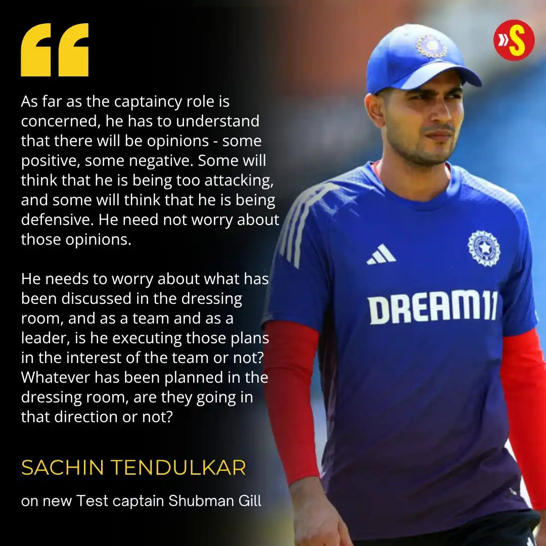 Image from Sportstar: Sachin Tendulkar has asked new skipper Shubman Gill to block out the n...