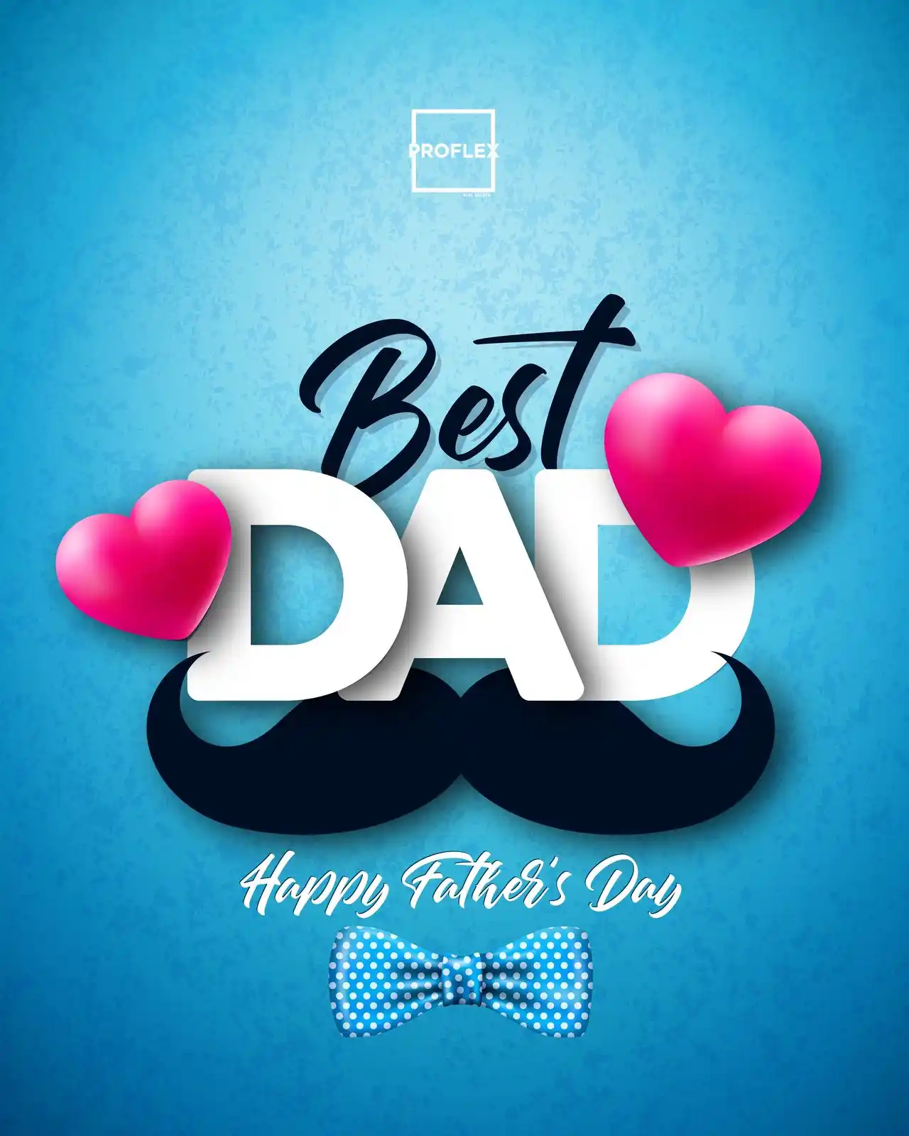 Image from PROFLEX Real Estate: 👔💙 To the ones who lead with strength, protect with heart, and love ...