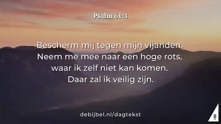Image from Dagvers - Bijbeltekst van de dag: Goedemorgen, vandaag lezen we Psalm 61:1-9  Wat betekent het om je vei...