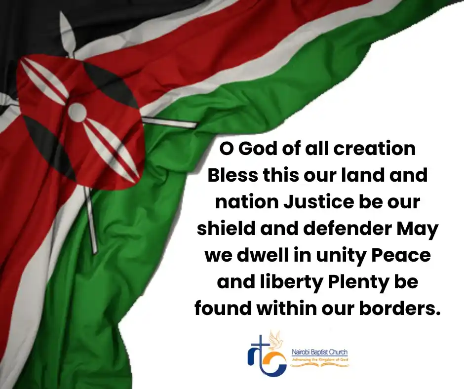 Image from Nairobi Baptist Church, Ngong Road: O God of all creation Bless this our land and nation Justice be our sh...