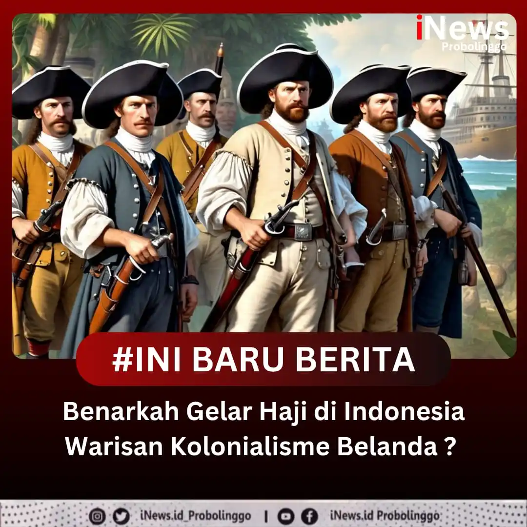 Image from iNewsProbolinggo.id: Gelar Haji di Indonesia ternyata memiliki sejarah yang menarik, dan te...