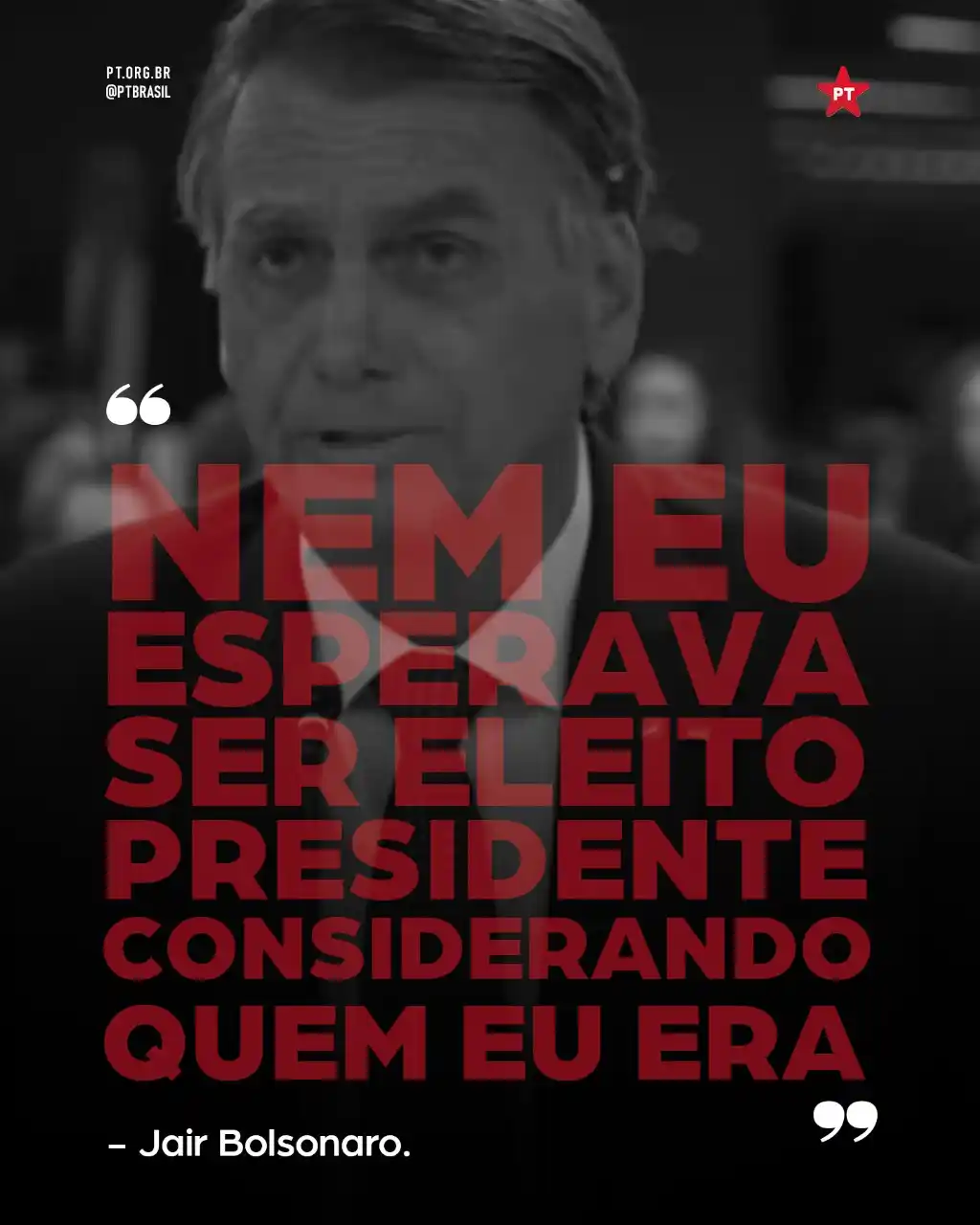 Image from PT - Partido dos Trabalhadores: 🚨 Bolsonaro confessa em interrogatório: “Nem eu esperava ser eleito p...