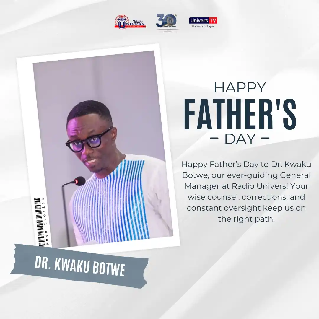 Image from Radio Univers 1057fm: Happy Father’s Day to our General Manager, Dr. Kwaku Botwe! Your visio...