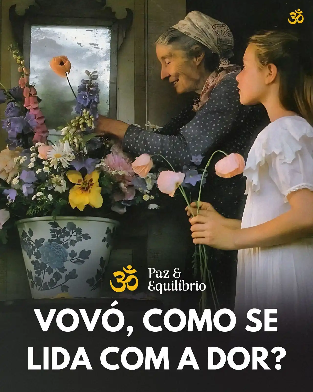 Image from PORTAL PAZ & EQUILÍBRIO ® ૐ: – Vovó, como se lida com a dor? ⠀⠀ – Com as mãos, querida. Se você fiz...