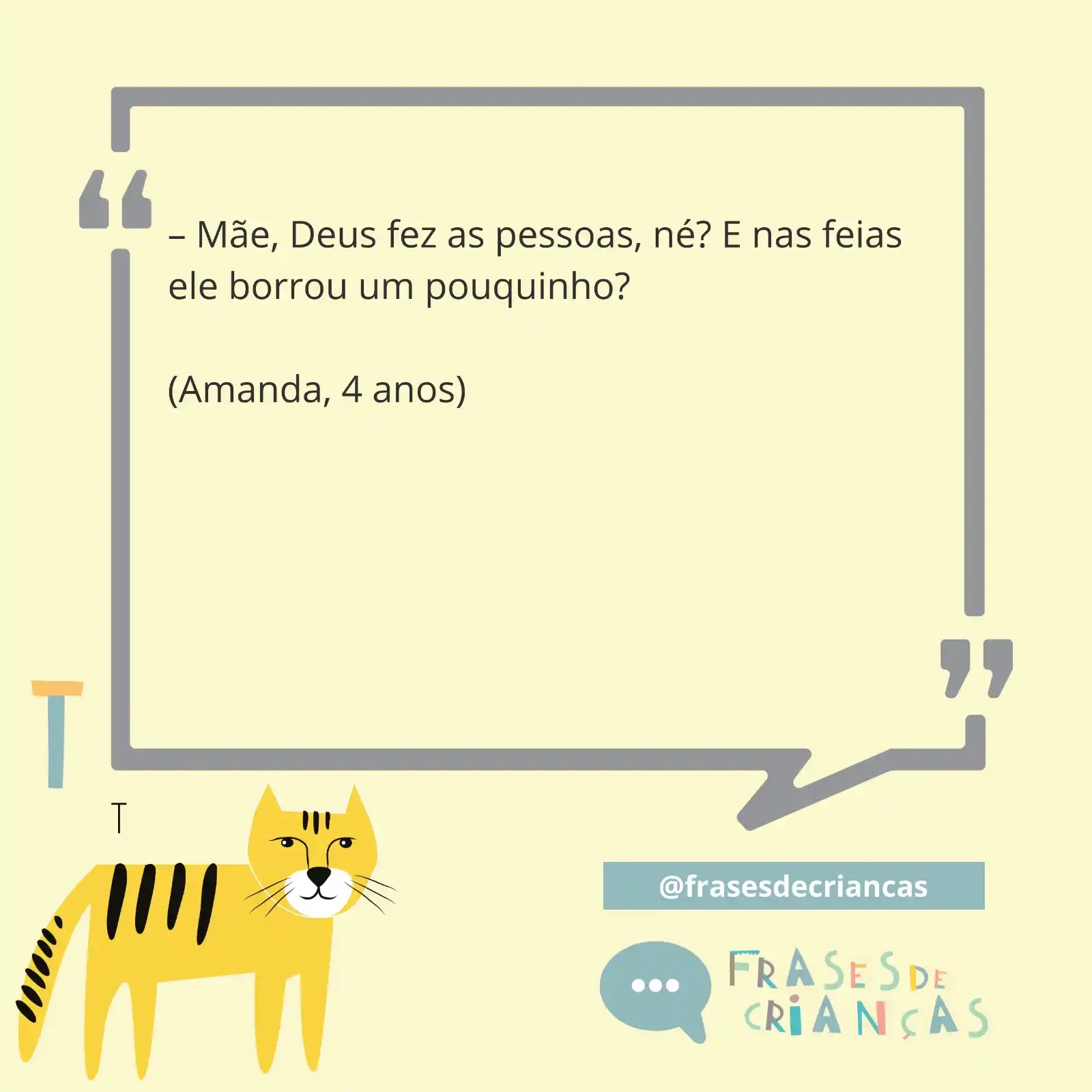Image from Frases de Crianças: *ARMANDINHO CONFUSÕES*  – Mãe, Deus fez as pessoas, né? E nas feias el...