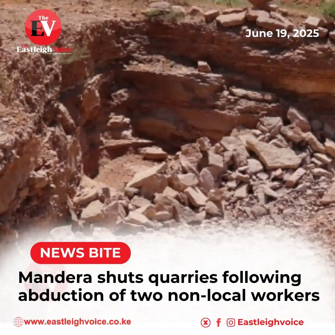 Image from Eastleigh Voice - eastleighvoice.co.ke: Mandera County has suspended all quarry operations indefinitely follow...