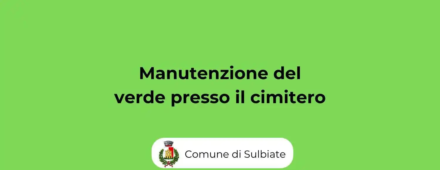 Image from Comune di Sulbiate: 🌱 MANUTENZIONE DEL VERDE PRESSO IL CIMITERO Si informa che domani, 2...