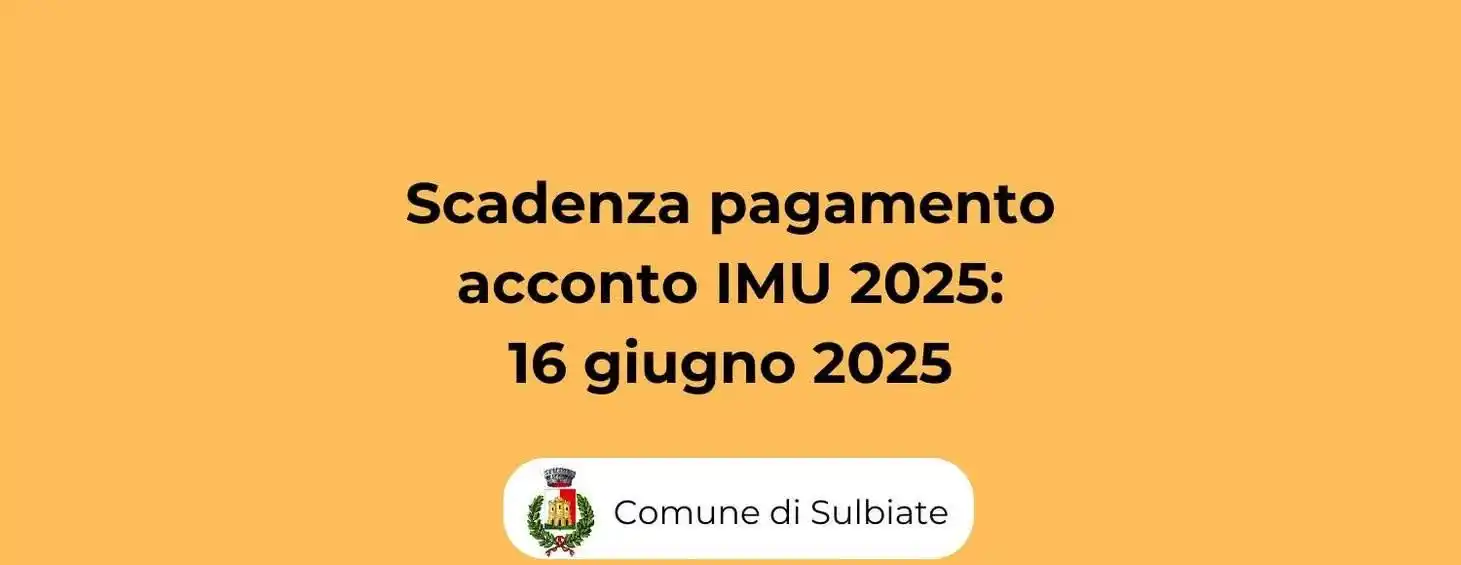Image from Comune di Sulbiate: 📢 SCADENZA ACCONTO IMU 2025 - oggi 🏡 Si ricorda ai cittadini che i...