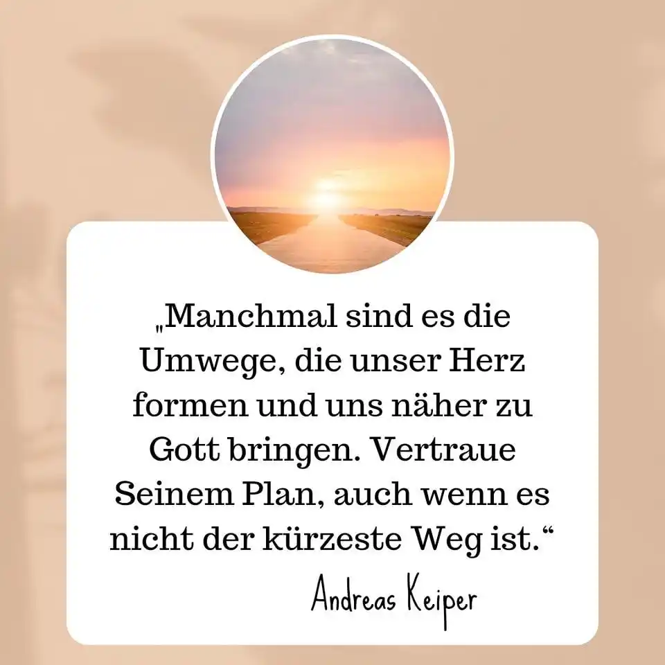 Image from Tägliche „Glaubensimpulse to go“ mit Andreas Keiper: Der kürzeste Weg ist nicht immer der Beste...   Manchmal lässt Gott zu...