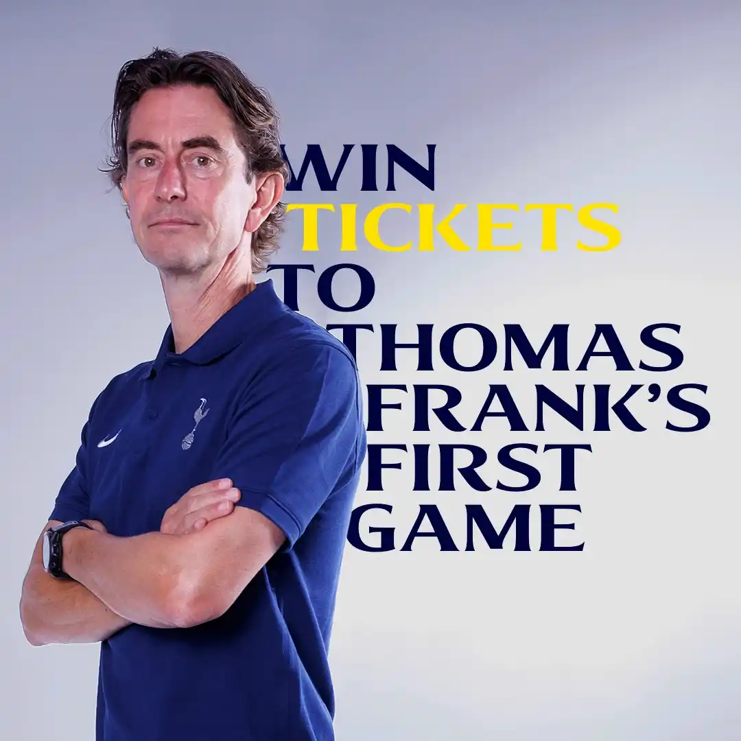 Image from Tottenham Hotspur: Don’t miss your opportunity to be at Thomas Frank’s first Premier Leag...
