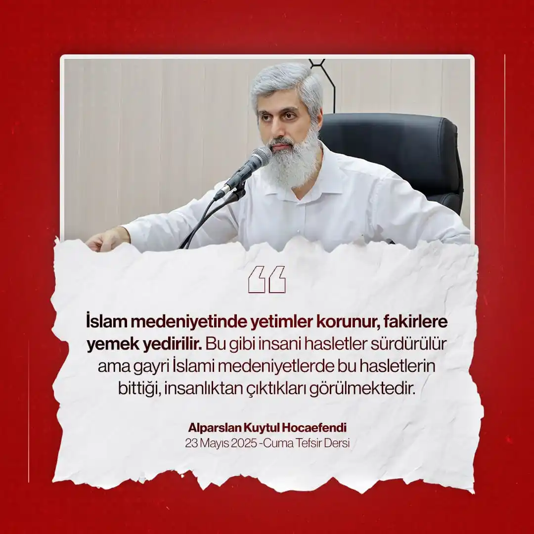Image from Alparslan KUYTUL: İslam medeniyetinde yetimler korunur, fakirlere yemek yedirilir. Bu gi...