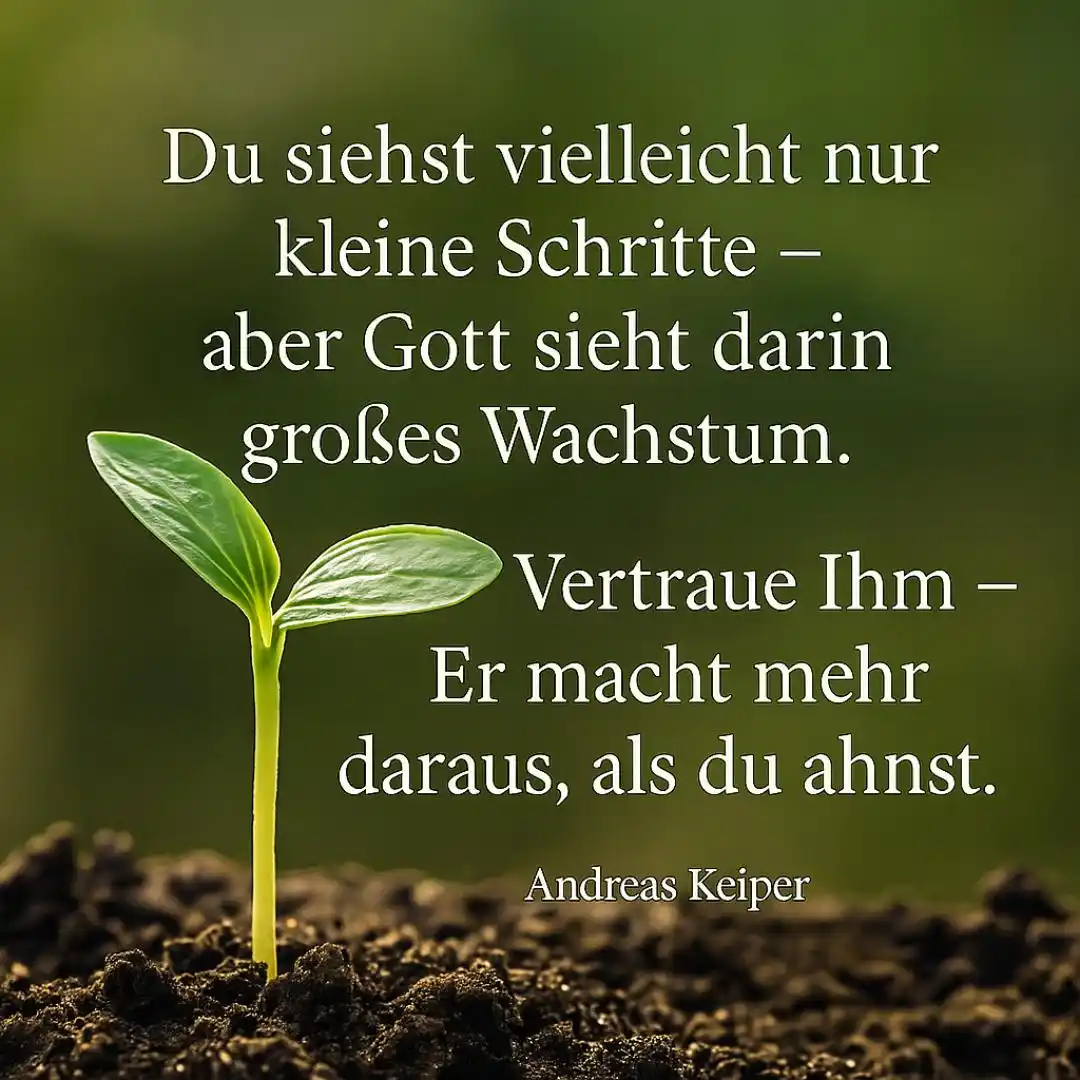 Image from Tägliche „Glaubensimpulse to go“ mit Andreas Keiper: Jeder Schritt mit Gott ist mehr als Bewegung – es ist Wachstum …  Manc...