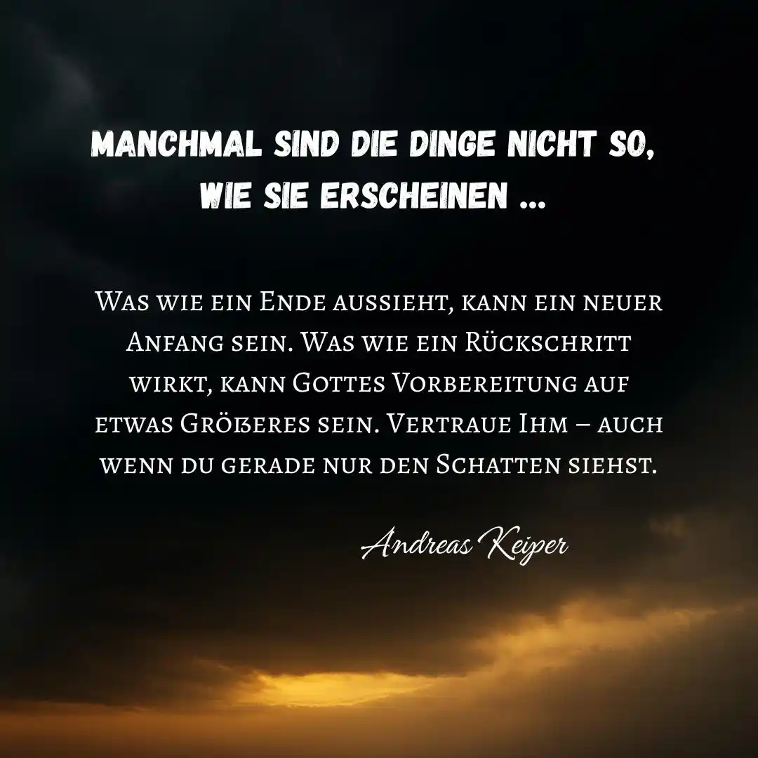 Image from Tägliche „Glaubensimpulse to go“ mit Andreas Keiper: Manchmal sind die Dinge nicht so wie sie erscheinen …  Es gibt Zeiten,...