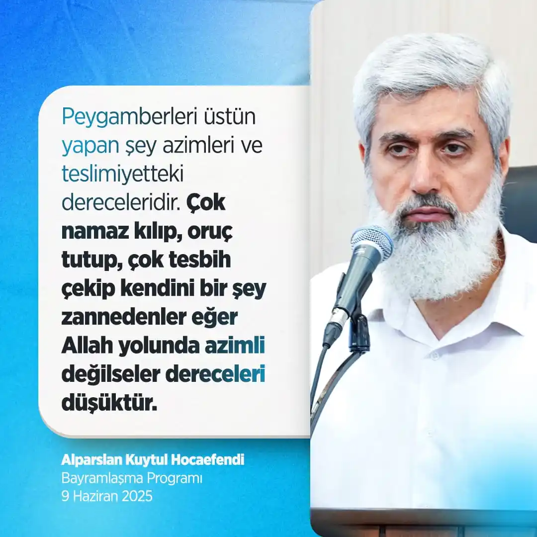Image from Alparslan KUYTUL: Peygamberleri üstün yapan şey azimleri ve teslimiyetteki dereceleridir...