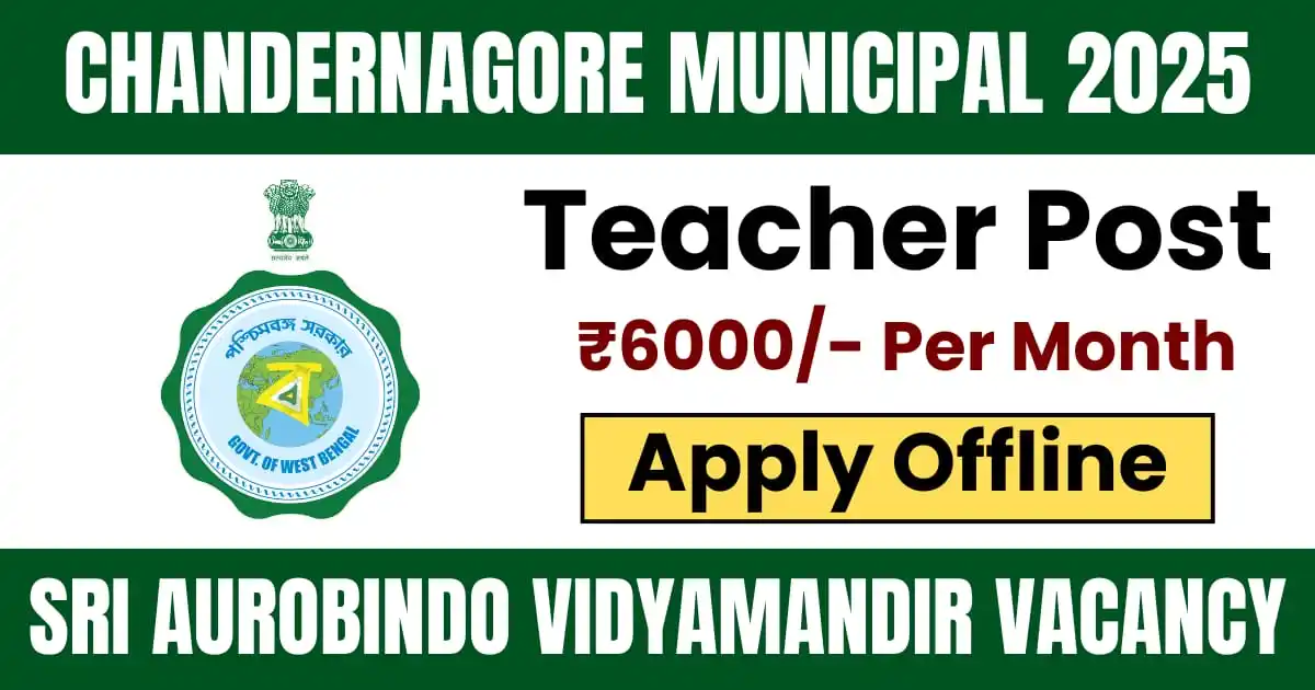 Image from SarkariExam.com.im – Govt Job Alerts: 📢 *Chandernagore Municipal Teacher Recruitment 2025*  👩‍🏫 Posts: En...