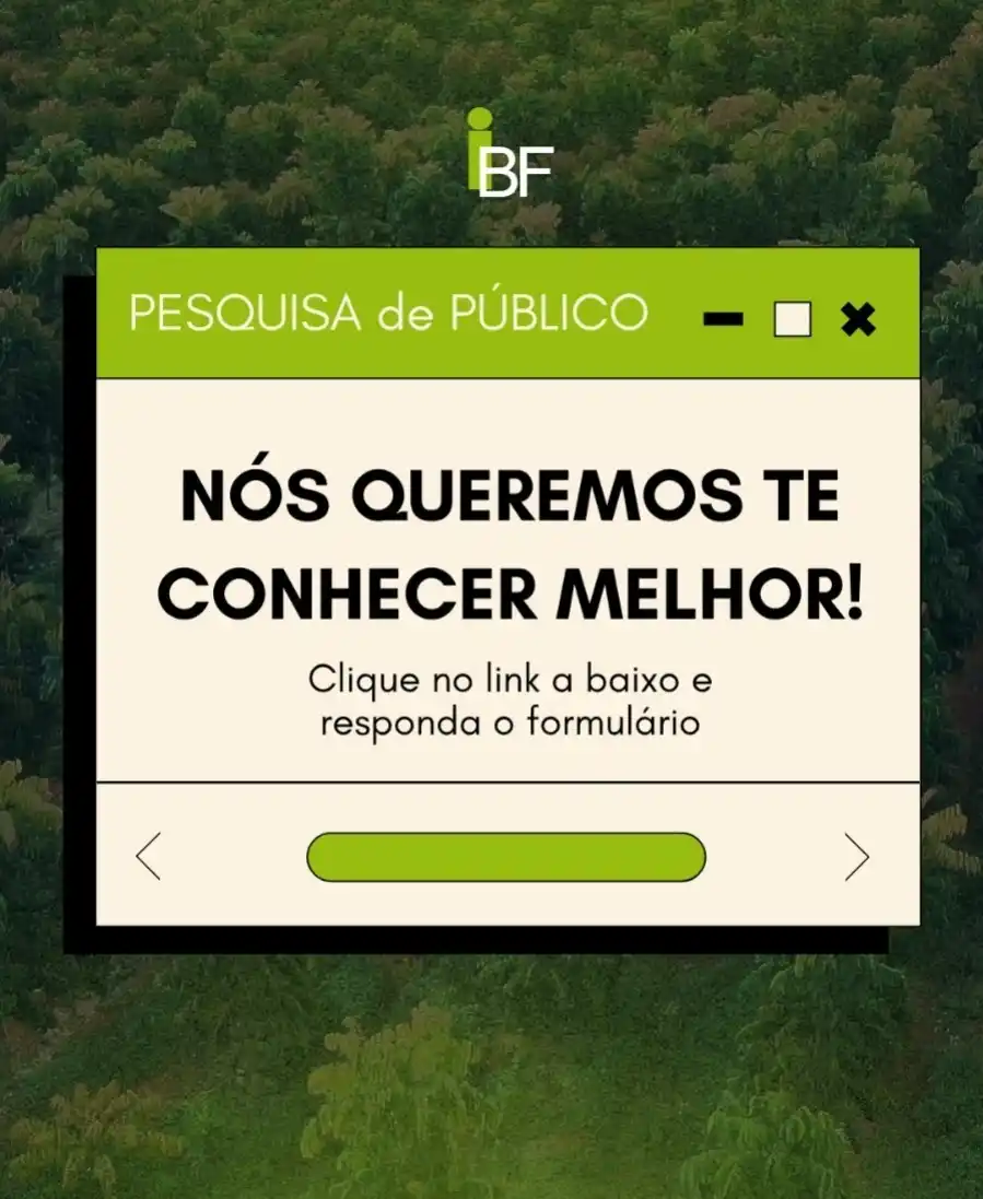 Image from IBFlorestas: O IBF está realizando uma Pesquisa de Público para entender melhor que...