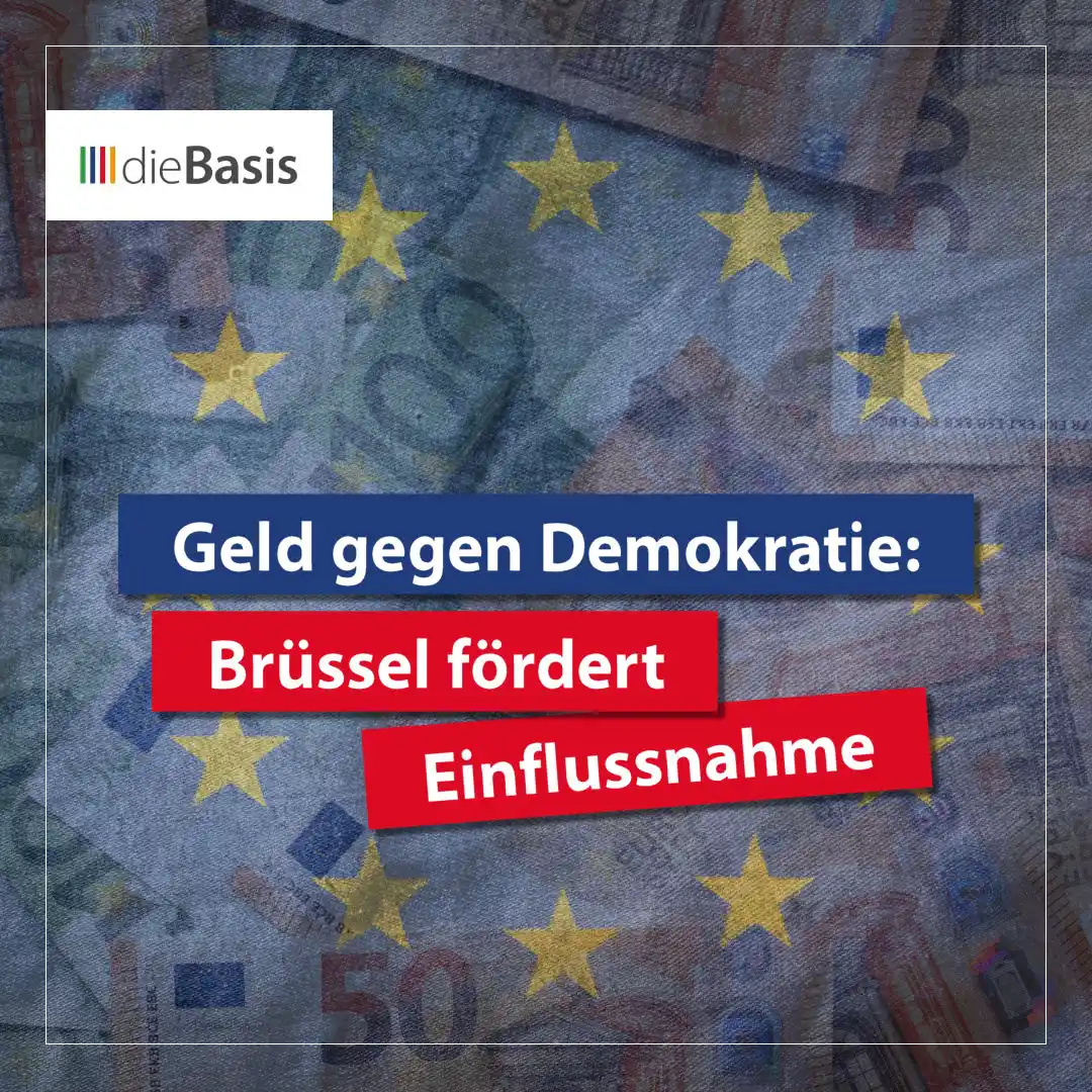 Image from dieBasis NRW: 💰 *Geld gegen Demokratie: Brüssel fördert Einflussnahme*  ❌ *Statt ne...