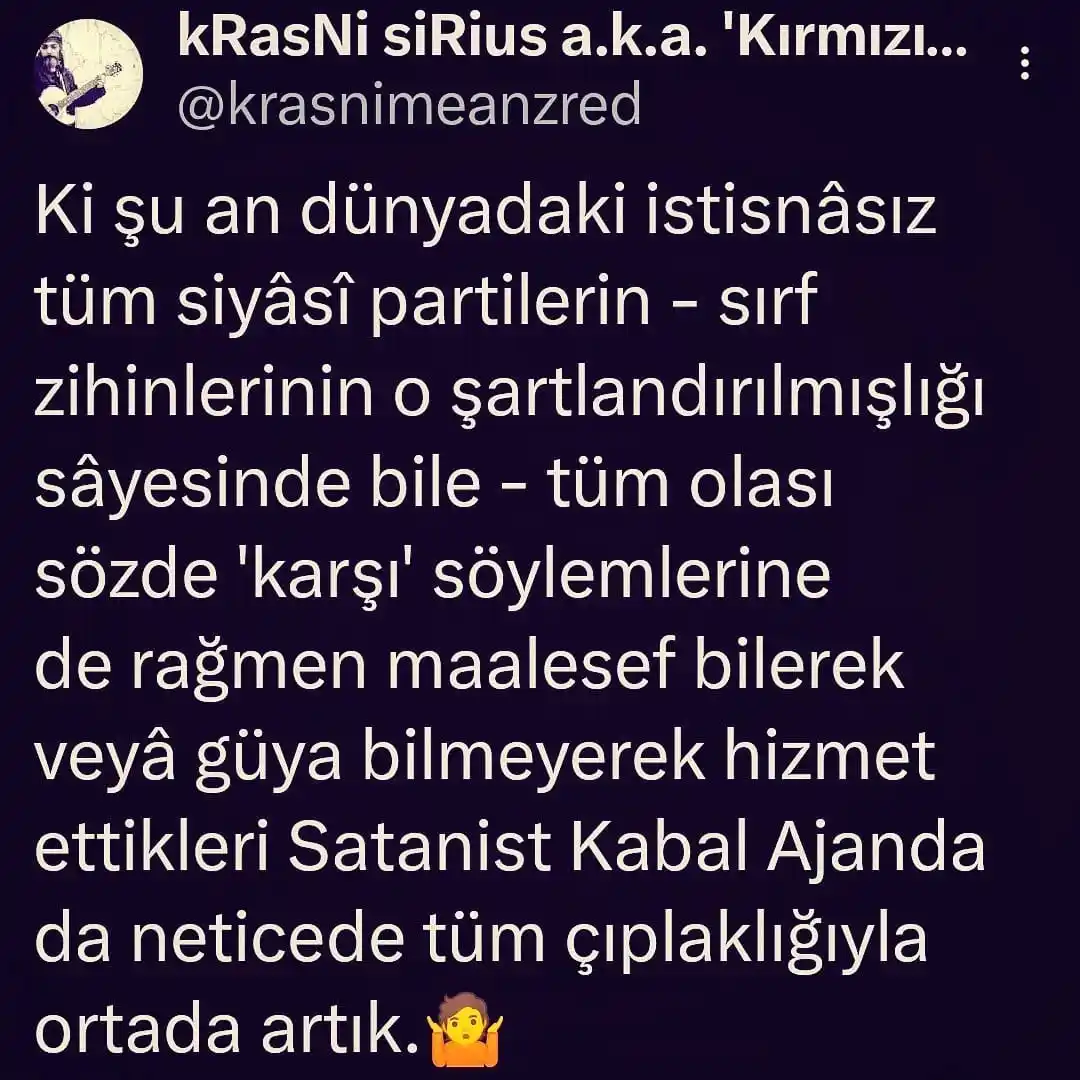 Image from kRasNi siRius a.k.a. 'Kırmızı' Nazmî Akyıldız: Translation: "And the Satanist Cabal Agenda that all political partie...