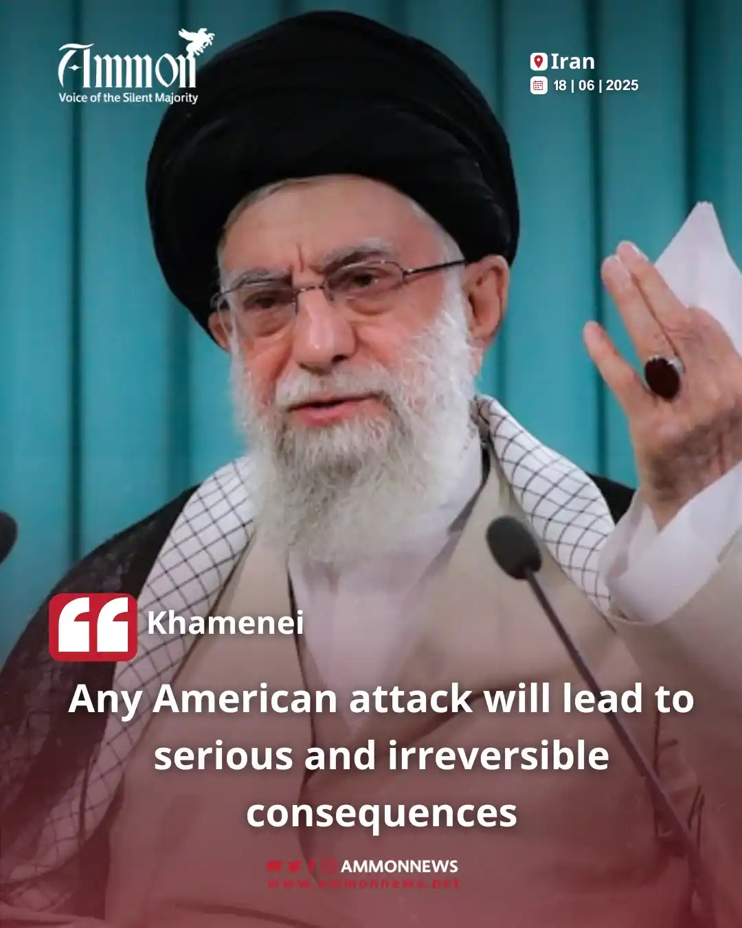 Image from Ammon News English : Any American attack will lead to serious and irreversible consequences...