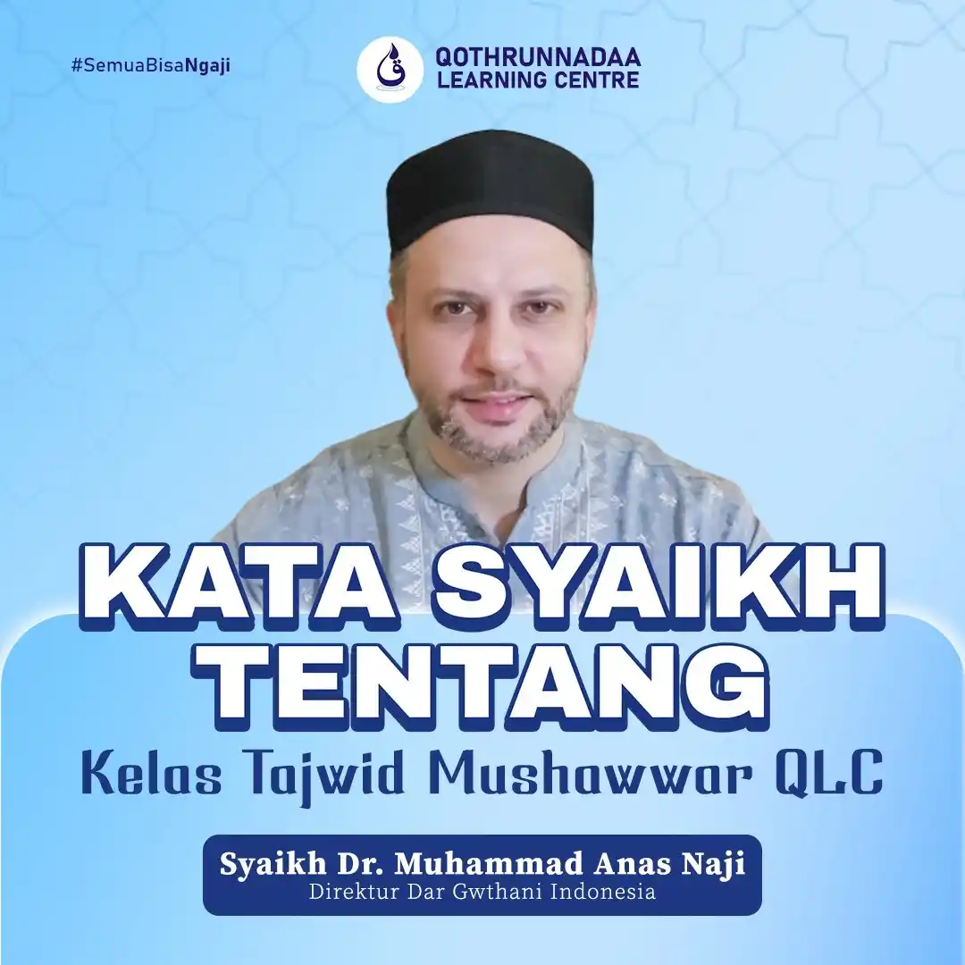Image from Qothrunnadaa Learning Centre: 🗣️ *Apa kata Syaikh Anas tentang program Tajwid Mushawwar?* “Ini kela...
