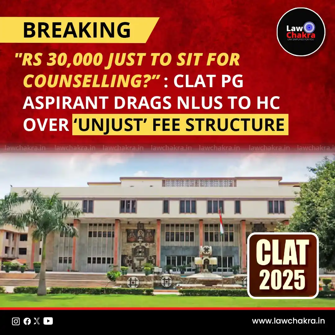 Image from LawChakra: A CLAT PG candidate Today (June 20) approached Delhi High Court claimi...