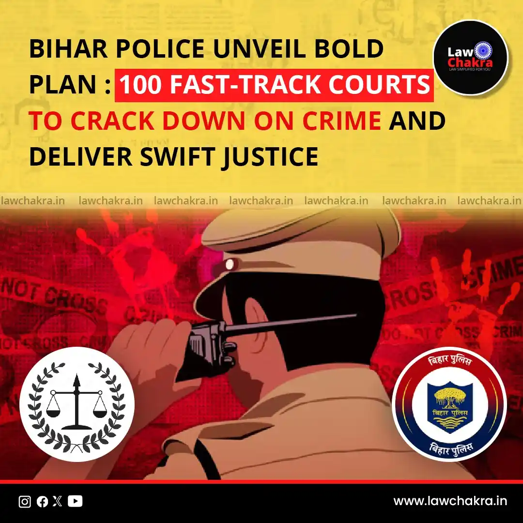 Image from LawChakra: Bihar Police have suggested setting up 100 fast-track courts to clear ...