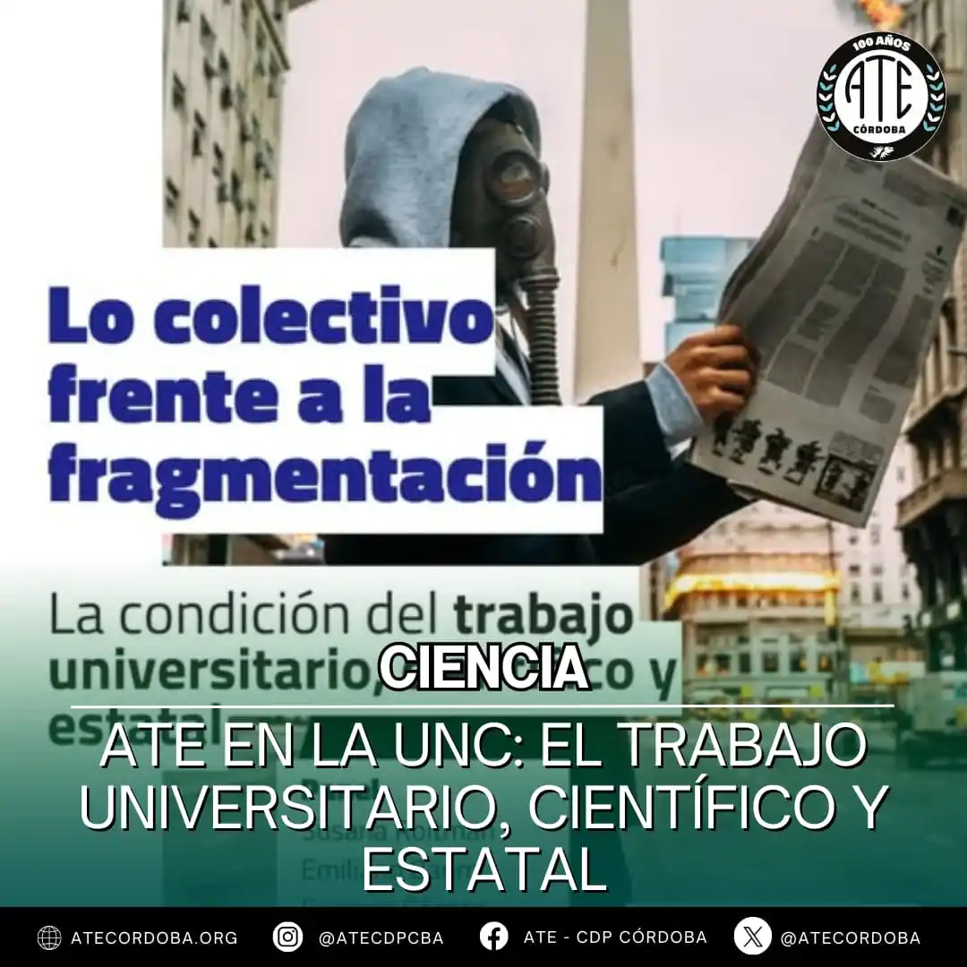 Image from ATE CÓRDOBA OFICIAL: 📚 Charla-debate en la UNC: Trabajo universitario, científico y estata...