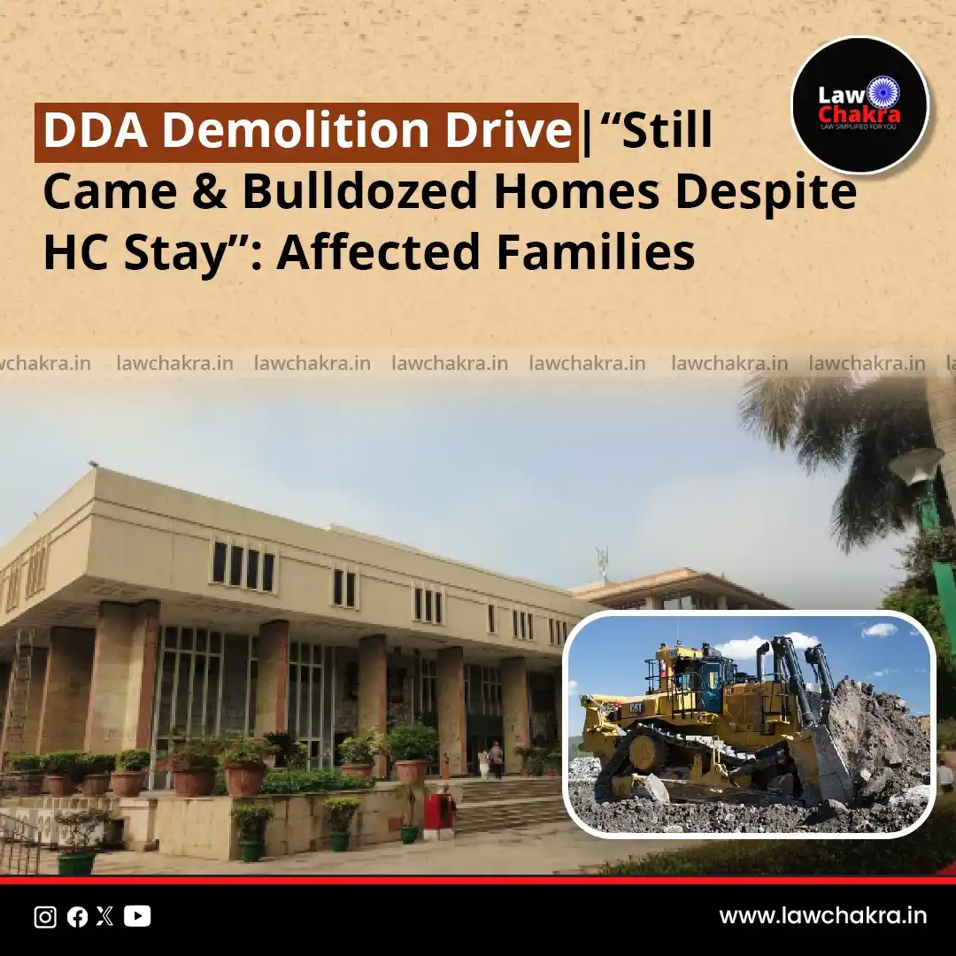 Image from LawChakra: Despite a High Court stay order, the DDA demolished around 200 jhuggis...