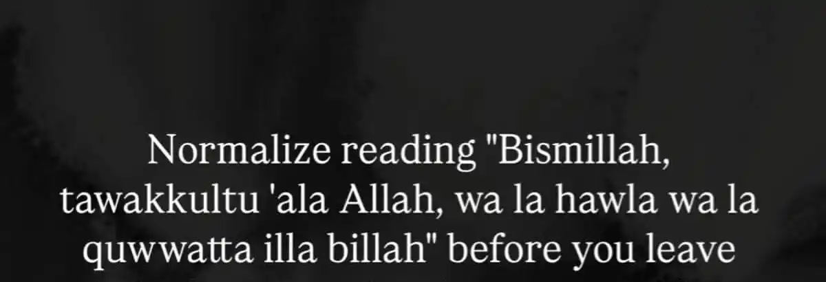 Image from Akbar_Al.Athari: Normalize reading this before you leave the house. بِسْمِ اللَّهِ تَ...