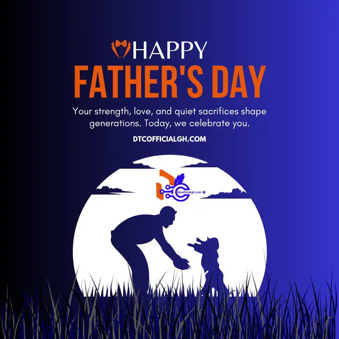 Image from DTC Official Gh: To all the incredible fathers and father figures out there, we wish yo...