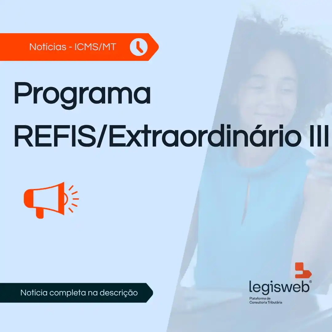 Image from Legisweb | Conecta: ICMS/MT - Programa REFIS/Extraordinário III  Publicado o Decreto Nº 14...